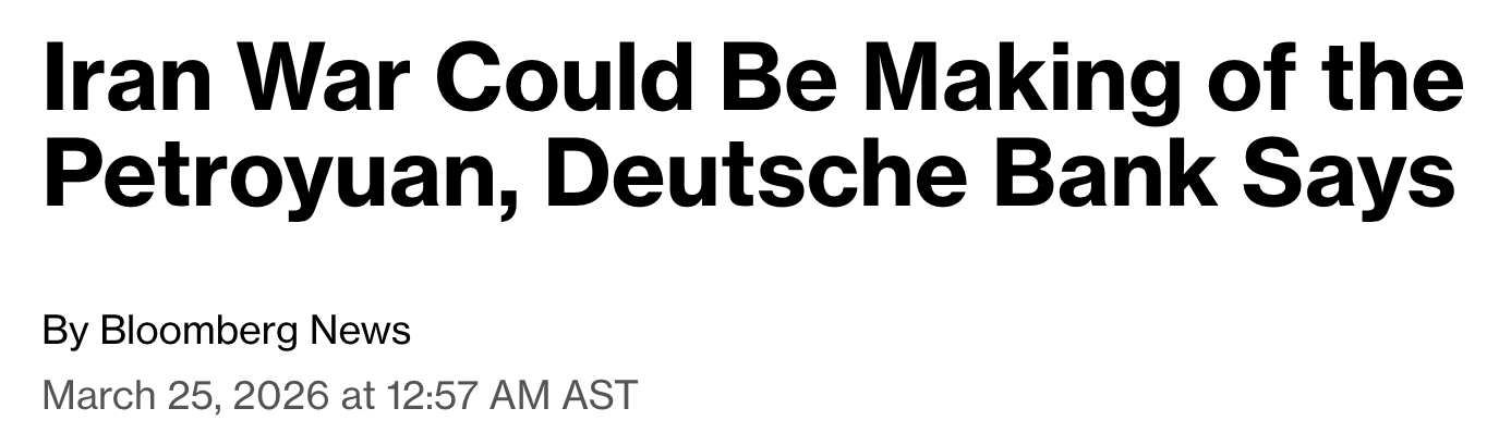 Bloomberg · Deutsche Bank note — Iran War could be the making of the petroyuan